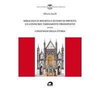 Miracolo di Bolsena e Duomo di Orvieto, un connubio tardamente predisposto ovvero i passi falsi della storia