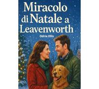 Miracolo Di Natale A Leavenworth: Una commedia romantica e divertente