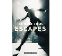 Miraculous Escapes: 100 True Stories of Incredible Survival