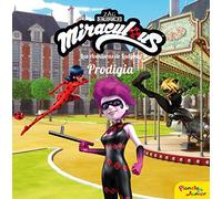 Miraculous. Las aventuras de Ladybug. Prodigia: Cuento
