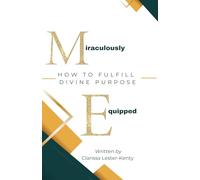 Miraculously Equipped: HOW TO FULFILL DIVINE PURPOSE