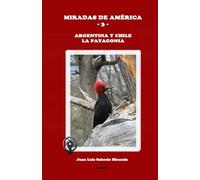 Miradas de América -3- Argentina y Chile. La Patagonia