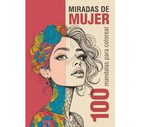 MIRADAS DE MUJER: 100 mandalas para colorear