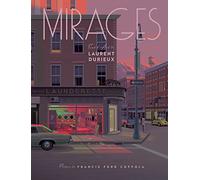 Mirages: Tout l'art de Laurent Durieux
