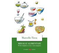 Miraggi alimentari. 99 idee sbagliate su cosa e come mangiamo