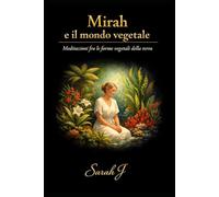 Mirah e il mondo vegetale: Meditazione fra le forme vegetali della terra