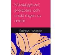 Mirakelgåvan, profetians och urskiljningen av andar