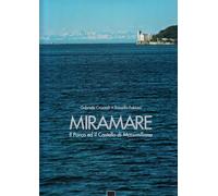 Miramare. Il parco ed il castello di Massimiliano. Ediz. italiana e inglese