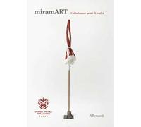 miramART. Collezionare pezzi di realtà. Ediz. italiana e inglese