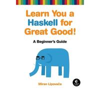 Miran Lipovaca Learn You a Haskell for Great Good (Tascabile)
