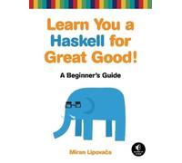 Miran Lipovaca Learn You a Haskell for Great Good (Tascabile)