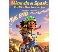 Miranda and Spark: The Bike That Flew on Happiness: A Heartwarming Adventure of Joy, Courage, and Friendship