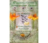 Miranda Castro's Homeopathic Guides: The Complete Homeopathy Handbook - a ...
