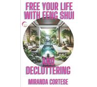 Miranda Cortese Free Your Life with Feng Shui and Decluttering (Tascabile)