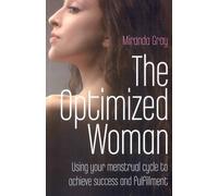 Miranda Gray Optimized Woman, The - Using your menstrual cycle to ac (Tascabile)