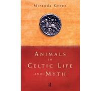 Miranda Green Animals in Celtic Life and Myth (Tascabile)