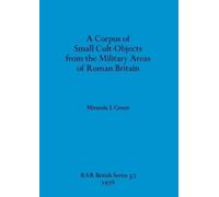 Miranda J. Gree A corpus of small cult-objects from the military are (Tascabile)