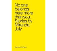 Miranda July No One Belongs Here More Than You (Tascabile)
