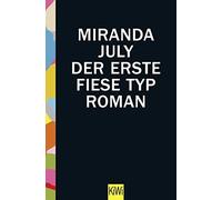 Miranda July Stefanie Jacobs Der erste fiese Typ: Roman (Tascabile)