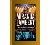 MIRANDA LAMBERT: A Life Written in Truth and Thunder, From Small-Town Roots to Country Royalty