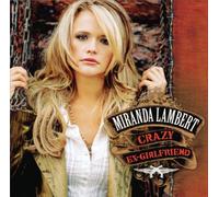 Miranda Lambert - Crazy Ex-Girlfriend