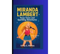 MIRANDA LAMBERT: Texas Tunes and Sparkling Adventures A Biography Book for Kids