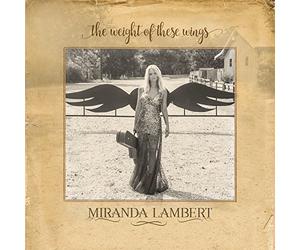 Miranda Lambert - Weight Of These Wings