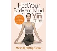 Miranda Mattig Kumar Mattig Kumar, Miranda Heal Your Body and Mind (Tascabile)