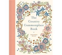 Miranda Mills The Country Commonplace Book (Copertina rigida)