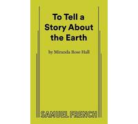 Miranda Rose Hall To Tell a Story About the Earth (Tascabile)