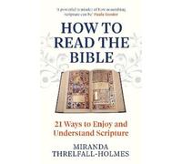 Miranda Threlfall-Holmes How to Read the Bible (Tascabile)