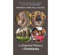 Miranda Threlfall-Holmes The Essential History of Christianity (Tascabile)