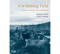 Miranda Tufnell; Chris Crickmay A Widening Field (Tascabile)