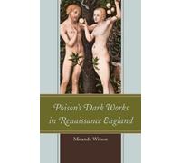 Miranda Wilson Poison's Dark Works in Renaissance England (Tascabile)
