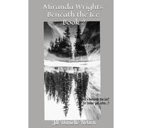 Miranda Wrights: Beneath the Ice