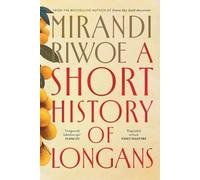 Mirandi Riwoe A Short History of Longans (Tascabile)