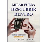 Mirar fuera, descubrir dentro: Cómo facilitar el cambio personal y profesional a través de imágenes. Método Introspekt