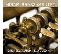 Mirari Brass Quintet - Renewed Reused Recycled