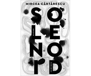 Mircea Cartarescu Ernest Wichner Solenoid: Roman (Copertina rigida)