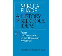 Mircea Eliade A History of Religious Ideas, Volume 1 (Tascabile)