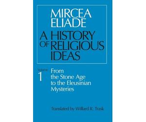 Mircea Eliade A History of Religious Ideas, Volume 1 (Tascabile)