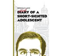 Mircea Eliade Diary of a Short-Sighted Adolescent (Tascabile)