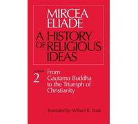 Mircea Eliade History of Religious Ideas, Volume 2 (Tascabile)