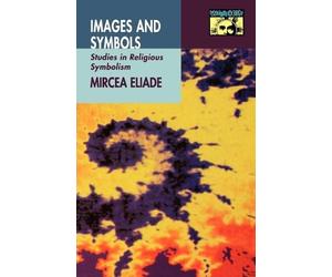 Mircea Eliade Images and Symbols (Tascabile)