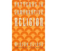 Mircea Eliade Patterns in Comparative Religion (Tascabile)