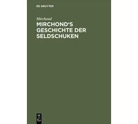 Mirchond Mirchond's Geschichte der Seldschuken (Copertina rigida)
