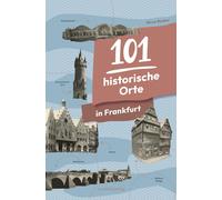 Mirco Becker 101 historische Orte in Frankfurt (Tascabile)