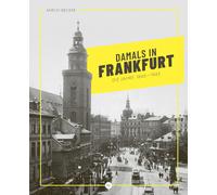 Mirco Becker Damals in Frankfurt: Die Jahre 1846-1945: Der Bi (Copertina rigida)