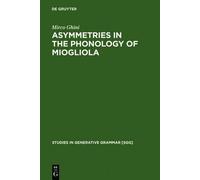 Mirco Ghini Asymmetries in the Phonology of Miogliola (Copertina rigida)