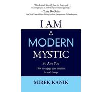 Mirek Kanik I Am a Modern Mystic - So Are You (Tascabile)